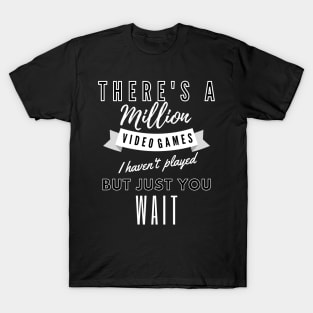 A Million Video Games cool gaming design T-Shirt